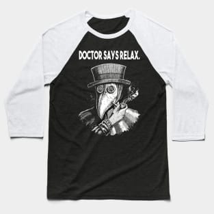 Doctor Says Relax. Vintage Plague Doctor Baseball T-Shirt